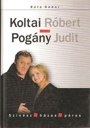 Koltai Róbert-Pogány Judit - Bóta Gábor