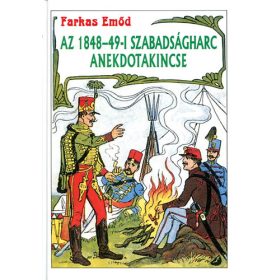 Az 1948-49-i szabadságharc anekdotakincse - FArkas Emőd