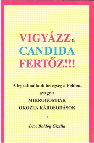 Vigyázz a Candida fertőz!!! - Boldog Gizella