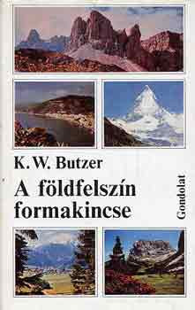 A földfelszín formakincse - K. W. Butzer