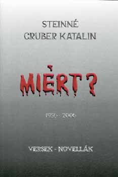 Miért? 1956-2006 - Steinné Gruber Katalin