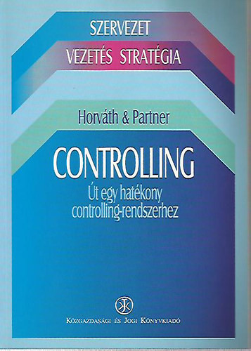 Controliling - Út egy hatékony controlling-rendszerhez - Horváth; Partner