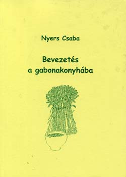 Bevezetés a gabonakonyhába - Nyers Csaba