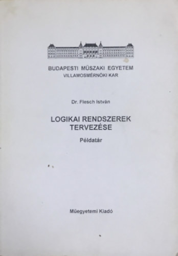 Logikai rendszerek tervezése - Példatár - Dr. Flesch István