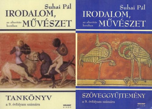 Irodalom, művészet az alteritás korában - 9. évfolyam - tankönyv + munkafüzet (2 kötet) - Suhai Pál