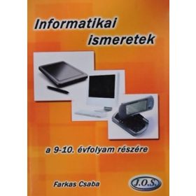   Informatikai ismeretek a 9-10. évfolyam részére - Farkas Csaba