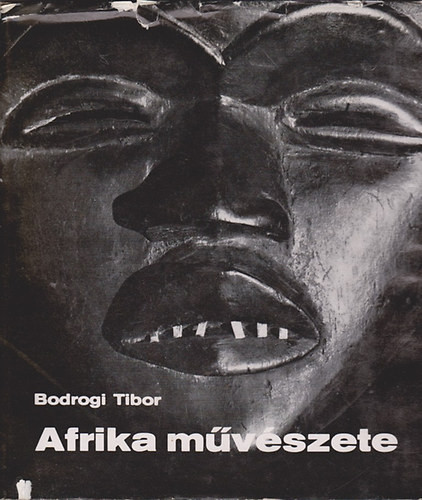 Afrika művészete - Bodrogi Tibor