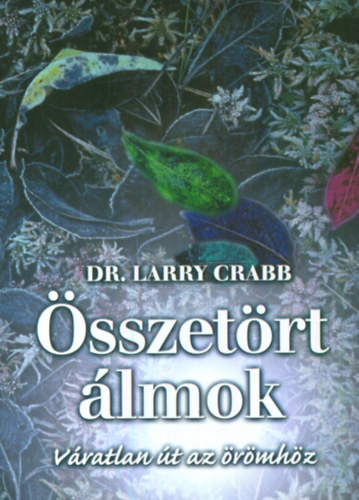 Összetört álmok - Dr. Larry Crabb