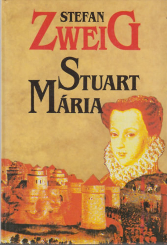 Stuart Mária - Stefan Zweig