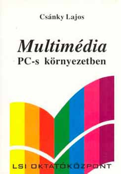 Multimédia PC-s környezetben - Csánky Lajos