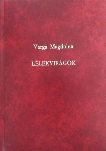 Lélekvirágok - Varga Magdolna