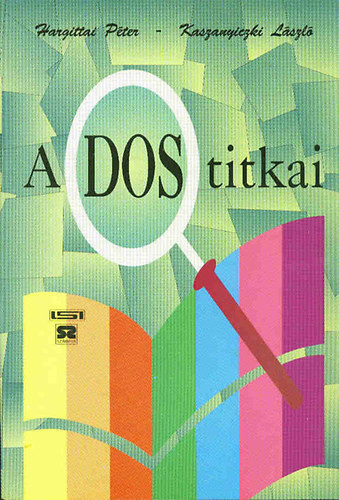 A DOS titkai (ami a DOS könyvekből kimaradt ) - Hargittai Péter Kaszanyiczki László