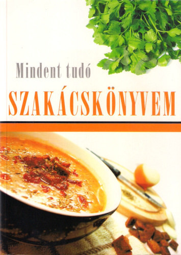 Mindent tudó szakácskönyvem - K. Tóth Klára (szerk.)