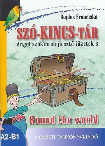 Szó-kincs-tár - Angol szókincsfejlesztő füzetek 3. Round the World - Bujdos Franciska