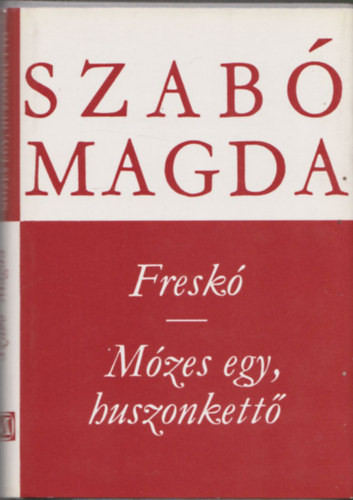 Freskó-Mózes, egy, huszonkettő - Szabó Magda