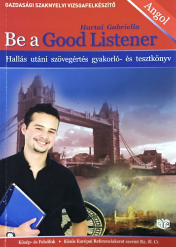 Be A Good Listener - Gazdasági Szaknyelvi Vizsgafelkészítő + CD - Hartai Gabriella