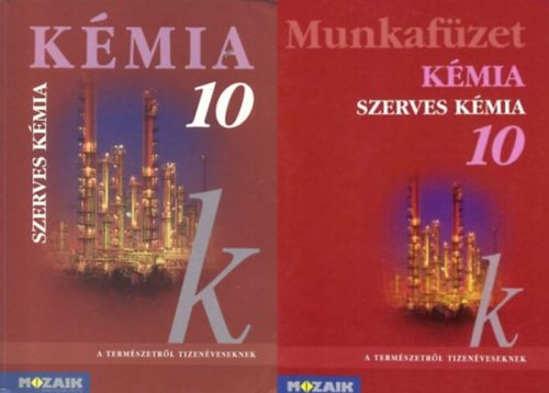 Kémia 10. - Szerves kémia Tankönyv + Munkafüzet (2 kötet) - Dr. Siposné Dr. Kedves Éva-Horváth Balázs-Péntek Lászlóné