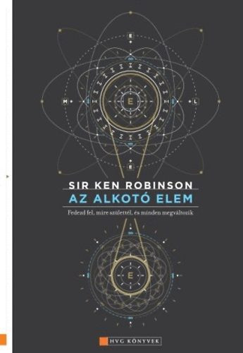 Az alkotó elem - Fedezd fel, mire születtél, és minden megváltozik - Ken Robinson