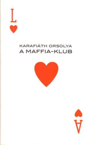 A Maffia-klub - Karafiáth Orsolya