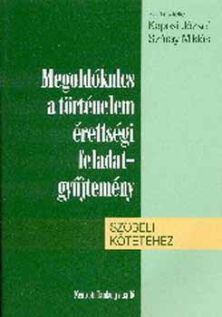 Megoldókulcs a történelem érettségi feladatgyűjtemény szóbeli kötetéhez - Kaposi; Száray (szerk.)