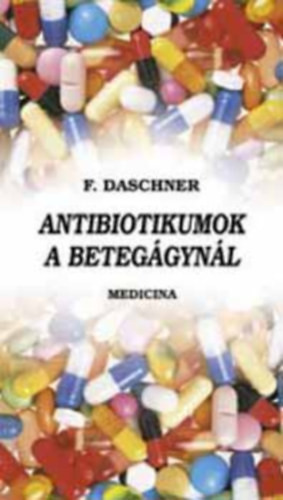 Antibiotikumok a betegágynál - F. Daschner