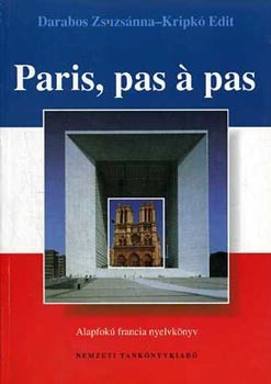 Paris, pas á pas - Alapfokú francia nyelvkönyv - 56349 - Darabos Zs.; Kripkó E.