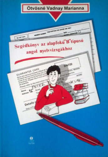 Segédkönyv az alapfokú "B" típusú angol nyelvvizsgához - Ötvösné Vadnay Marianna