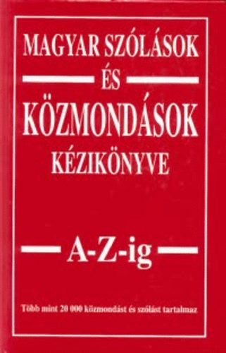 Magyar szólások és közmondások kézikönyve A-Z-ig - Margalits Ede