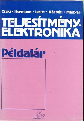 Teljesítményelektronika példatár - Csáki-Hermann-Ipsits-Kárpáti-.