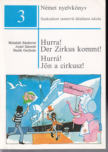 Német nyelvkönyv 3: Hurrá! Jön a cirkusz! - Rőnaháti Sándorné,Arató Jánosné, Paulik Ernőné