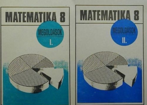 Matematika 8. - Megoldások I-II. - Rostási Sándorné, Csapó Lászlóné, Szabó Sándorné