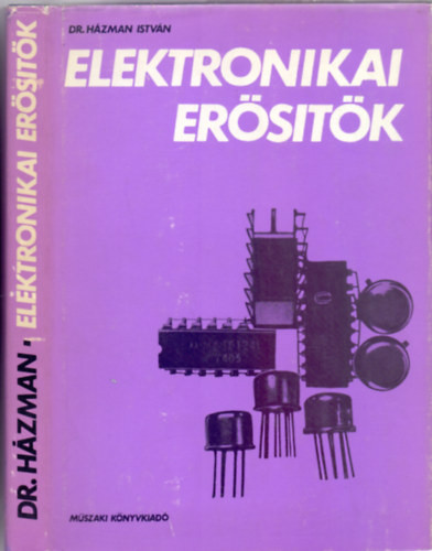 Elektronikai erősítők (369 ábrával) - Dr. Házman István