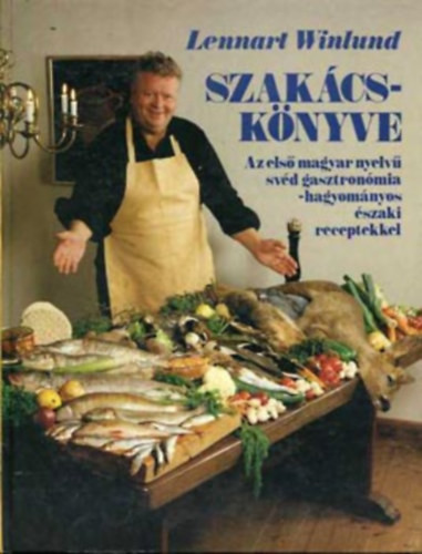 Szakácskönyv (az első magyar nyelvű svéd gasztronómia...) - Lennart Winlund