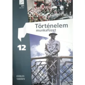 Történelem 12 - munkafüzet (kísérleti tankönyv) -