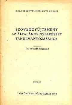 Szöveggyűjtemény az általános nyelvészet tanulmányozásához - Dr. Telegdi Zsigmond