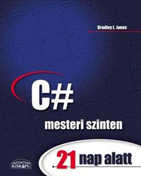 C# mesteri szinten 21 nap alatt (CD-melléklettel) - Bradley L. Jones