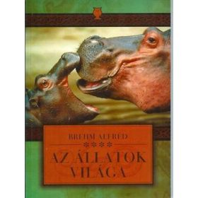 Alfred Brehm: Az állatok világa 4.