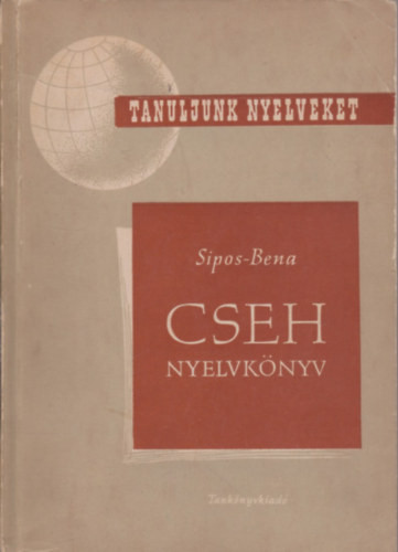 Cseh nyelvkönyv (Tanuljunk nyelveket!) - Sipos István; Bena Leopold