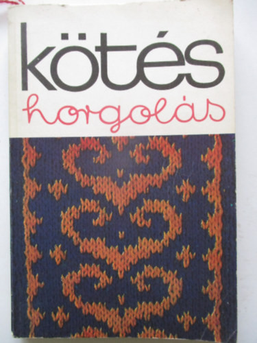 Kötés horgolás 1977 - Kossuth Könyvkiadó