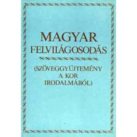   Magyar felvilágosodás (szöveggyűjtemény a kor irodalmából) - V. Kovács F.-Kulin F. (szerk.)