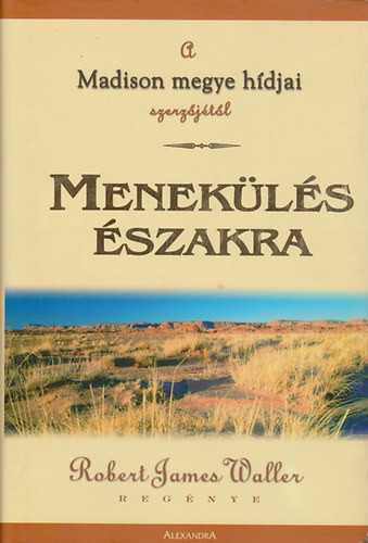 Menekülés északra - Robert James Waller