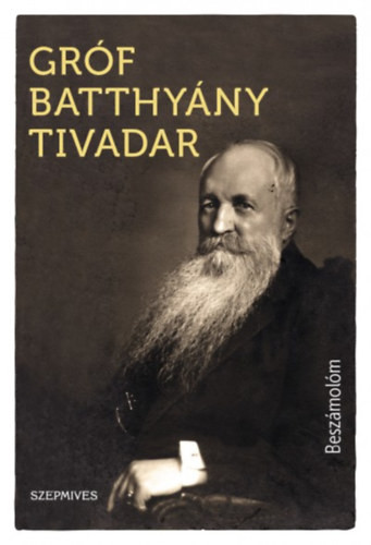 Beszámolóm - Gróf Batthyány Tivadar