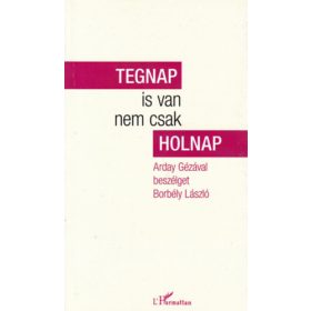   Tegnap is van nem csak holnap - Arday Géza - Borbély László
