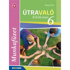 Útravaló - Erkölcstan 6. Munkafüzet - Kapai Éva