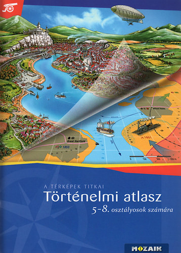 Történelmi atlasz 5-8. osztályosok számára (A térképek titkai. MS-4115) - 