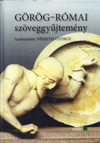 Görög-római szöveggyűjtemény - Németh György (szerk)