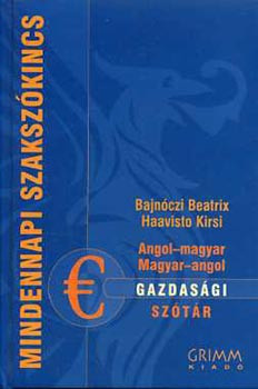 Angol-magyar, Magyar-angol gazdasági szótár - Bajnóczi Beatrix; Haavisto Kirsi