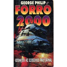   Forró 2000 (Időhajók az ezredvég partjainál) - George Philip
