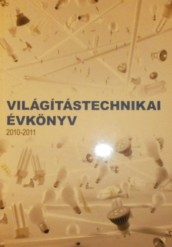 Világítástechnikai évkönyv 2010-2011 - Kovácsné Jáni Katalin (szerk.)
