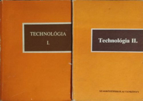 Technológia I-II. (2 kötet) - Dr. Halmai Lászlóné, Kasszán Béla, Tattay Enikő, Hámori Zoltán